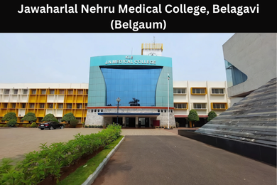 Jawaharlal Nehru Medical College, Belagavi (Belgaum) Jawaharlal Nehru Medical College, Belagavi (Belgaum)