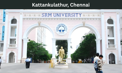 SRM UNIVERSITY Kattankulathur, Chennai